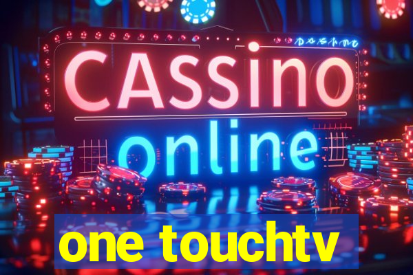 one touchtv